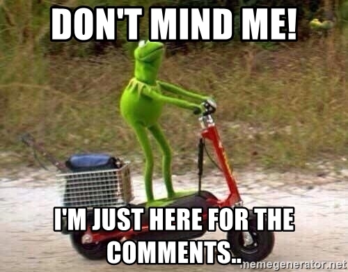 dont-mind-me-im-just-here-for-the-comments.jpg